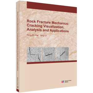 Rock fracture mechanics: cracking visualization, analysis and applicationsrʯW(xu)^̿ҕ(yng)ã